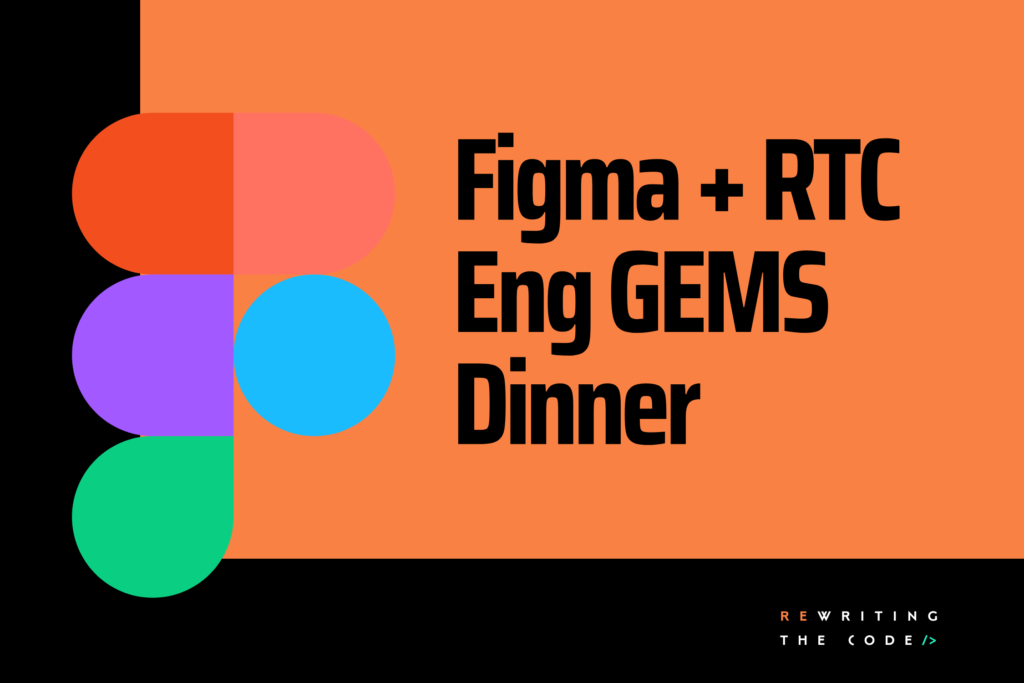 Figma and Rewriting the Code Dinner