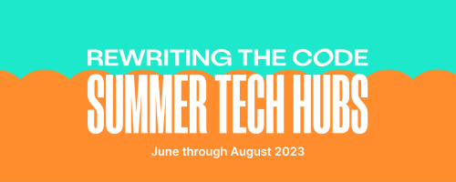 Rewriting the Code Summer Tech Hubs