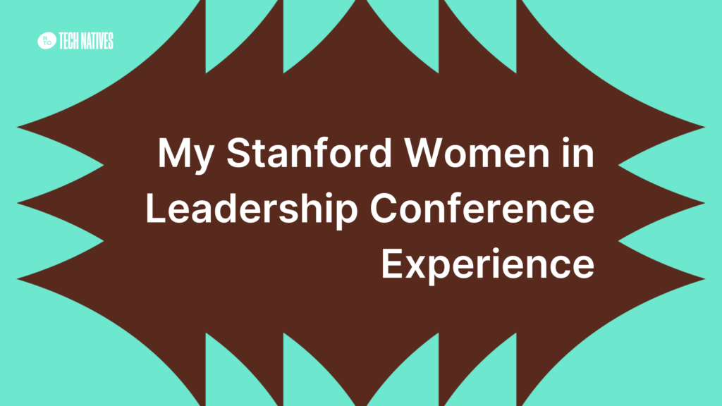 Stanford Women in Leadership Conference Experience