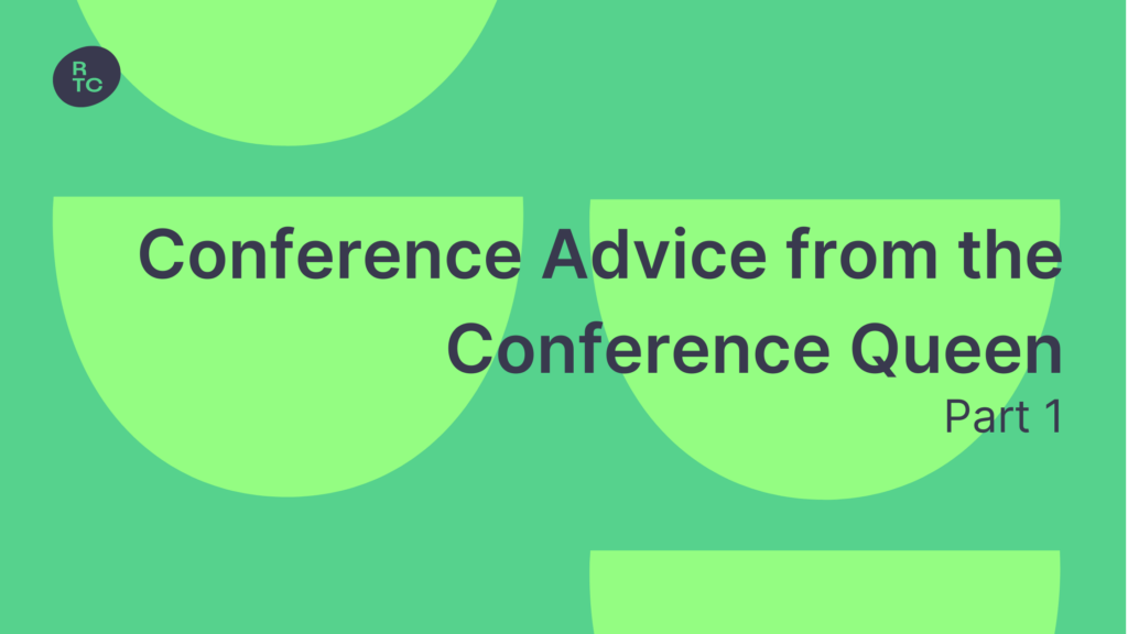 Conference Advice From A Conference Queen - Part 1