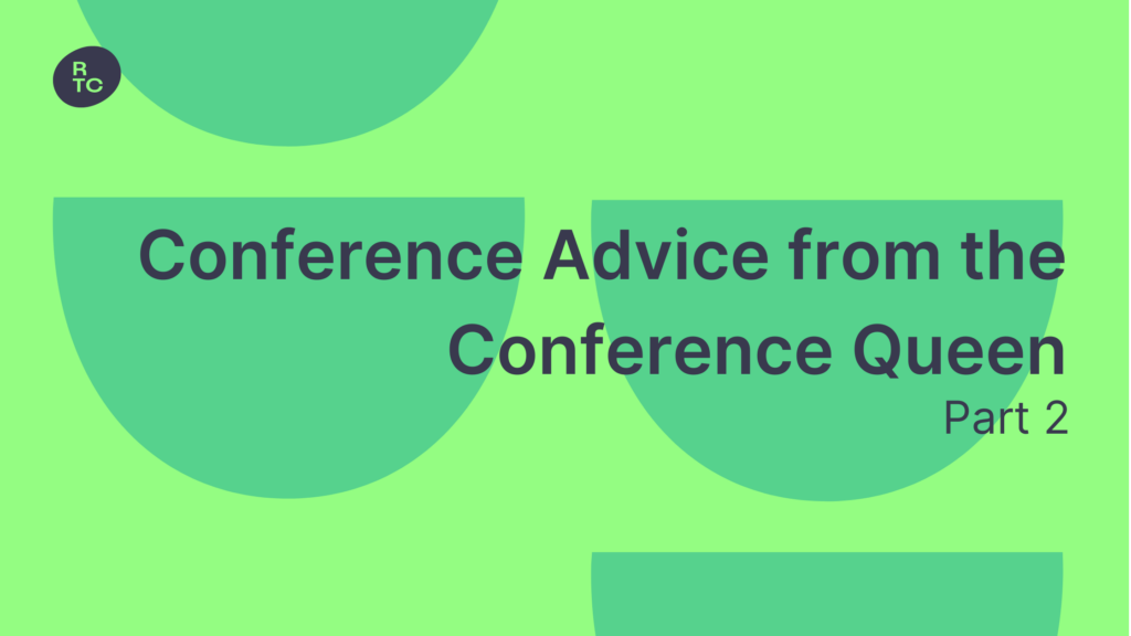 Conference Advice From A Conference Queen - Part 2