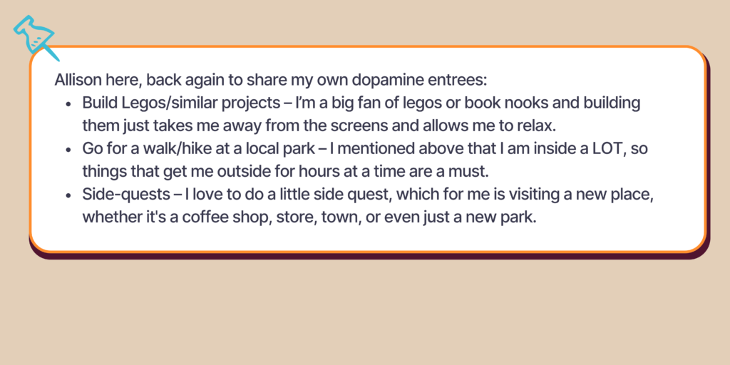This block features the writer's dopamine menu entrees including building legos, going for a walk or hike, and side quests, which are visiting new places.
