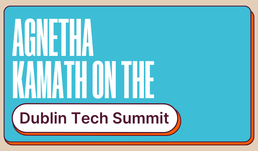 Headline image reading Agnetha Kamath on the Dublin Tech Summit
