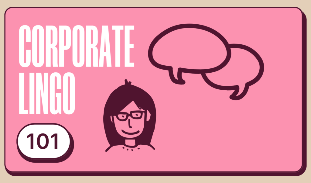 Pink graphic with bold white text that reads "Corporate Lingo 101", featuring a cartoon woman with glasses and two speech bubbles.