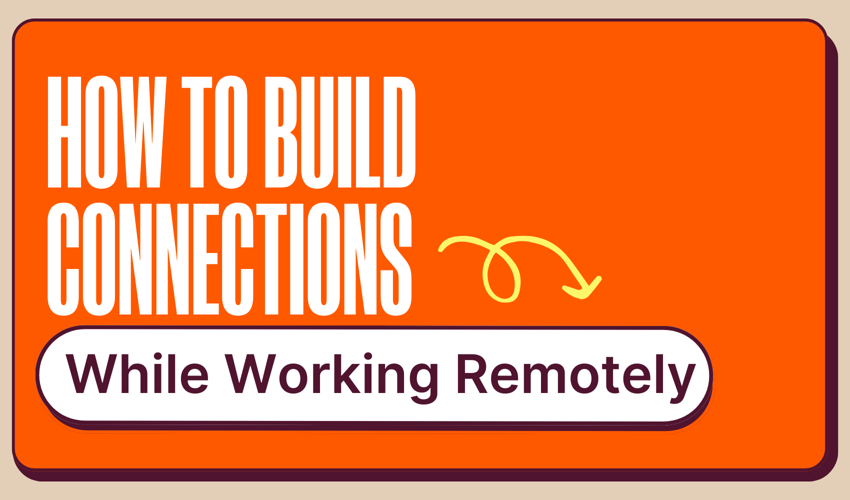 How to Build Connections while Working Remotely