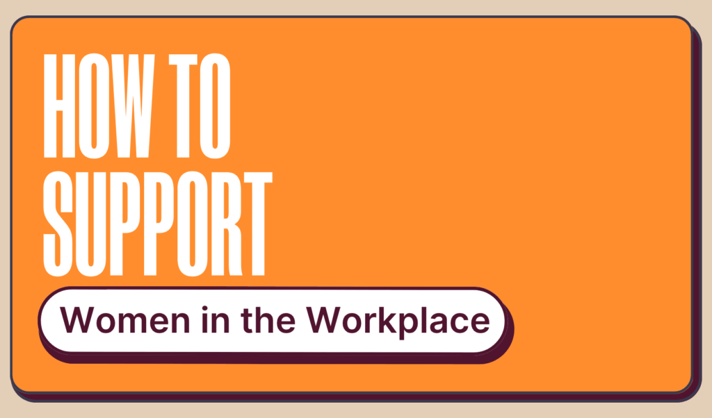How to support women in the workplace